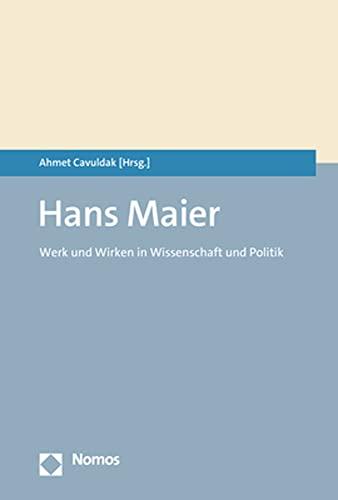 Hans Maier: Werk und Wirken in Wissenschaft und Politik