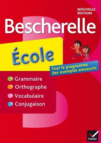 Bescherelle école : grammaire, orthographe, vocabulaire, conjugaison