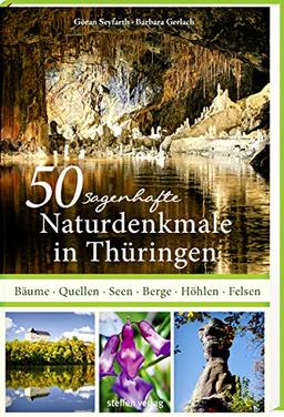 50 sagenhafte Naturdenkmale in Thüringen: Bäume, Quellen, Seen, Berge, Höhlen, Felsen