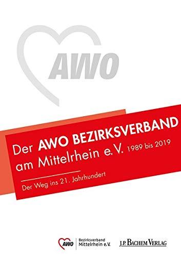 Der AWO Bezirksverband Mittelrhein e. V. 1989 bis 2019: Der Weg ins 21. Jahrhundert