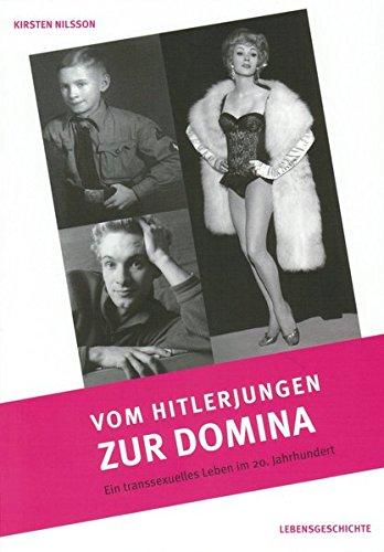 Vom Hitlerjungen zur Domina: Ein transsexuelles Leben im 20. Jahrhundert (Lebensgeschichte)