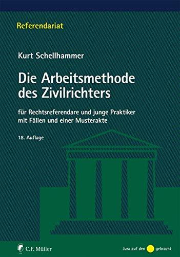 Die Arbeitsmethode des Zivilrichters: für Rechtsreferendare und junge Praktiker mit Fällen und einer Musterakte (Referendariat)