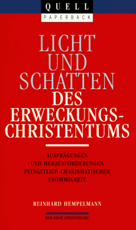 Licht und Schatten des Erweckungschristentums. Ausprägungen und Herausforderungen pfingstlich-charismatischer Frömmigkeit