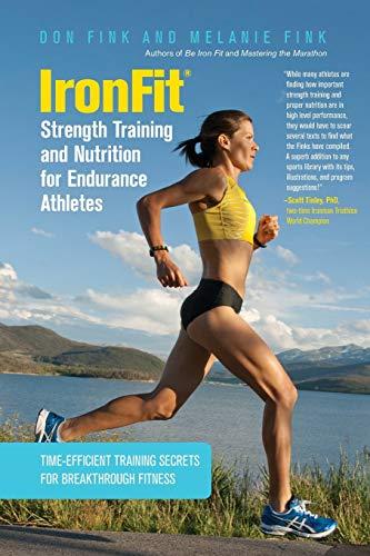 IronFit Strength Training and Nutrition for Endurance Athletes: Time Efficient Training Secrets For Breakthrough Fitness