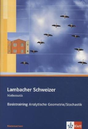 Lambacher Schweizer Basistraining Analytische Geometrie / Stochastik. Arbeitsheft plus Lösungen 11. und 12. Schuljahr. Ausgabe für Niedersachsen