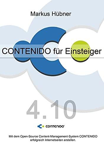 CONTENIDO für Einsteiger (4.10): Mit dem Open-Source Content-Management-System CONTENIDO erfolgreich Internetseiten erstellen.