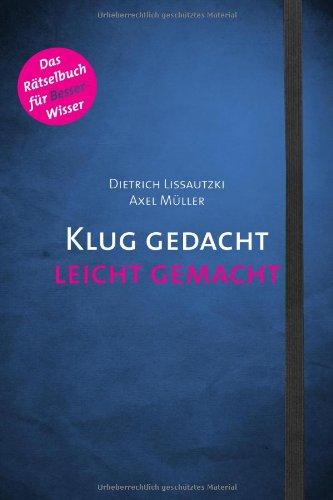 Klug gedacht leicht gemacht: Gehirnjogging quer durch Deutschland - Das Rätselbuch für BesserWisser