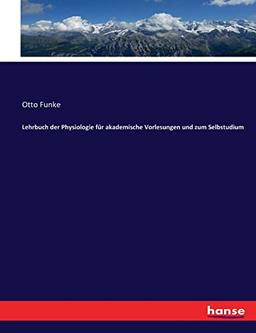 Lehrbuch der Physiologie für akademische Vorlesungen und zum Selbstudium