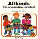 All Kinds: Who Cares About Race and Colour? (Life skills & responsibility - who cares series)