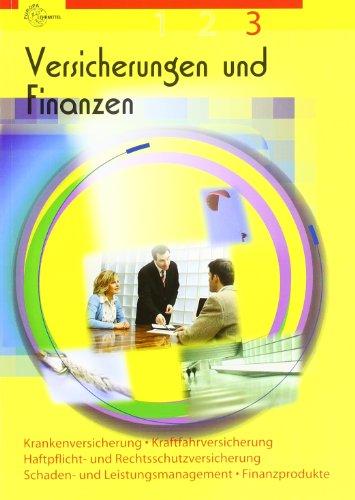 Versicherungen und Finanzen 3: Krankenversicherung, Haftpflicht- und Rechtsschutzversicherung, Kraftfahrtversicherung, Schaden- und Leistungsmanagement, Finanzprodukte