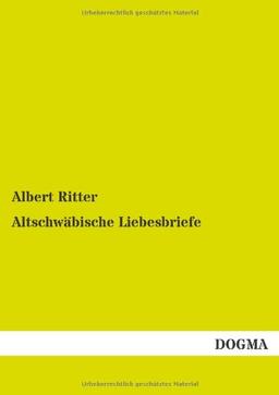 Altschwaebische Liebesbriefe: Eine Studie zur Geschichte der Liebespoesie