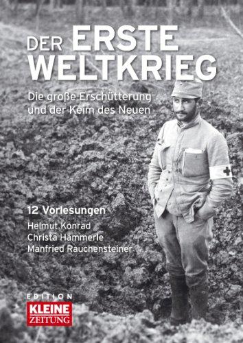 Der 1.Weltkrieg: Die große Erschütterung und der Keim des Neuen - 12 Vorlesungen