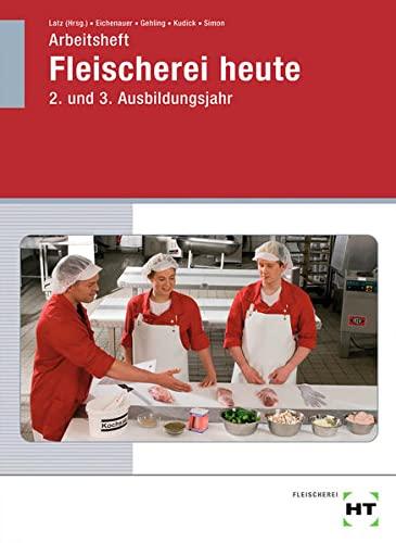 Arbeitsheft Fleischerei heute: 2. und 3. Ausbildungsjahr