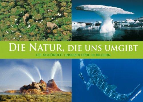 Die Natur, die uns umgibt: Die Schönheit unserer Erde in Bildern