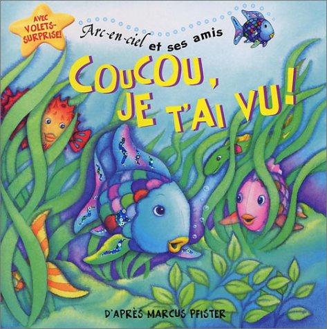 Arc-en-ciel et ses amis. Vol. 2003. Coucou, je t'ai vu ! : livre à volets