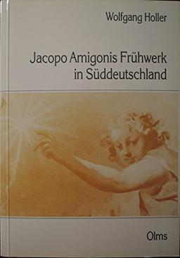 Jacopo Amigonis Frühwerk in Süddeutschland