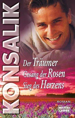 Der Träumer / Gesang der Rosen / Sieg des Herzens. Drei Romane in einem Band.