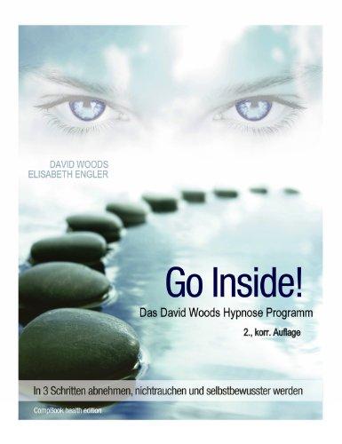 Go InSide. Das David Woods Hypnose Programm: In 3 Schritten abnehmen, nichtrauchen und selbstbewusster werden