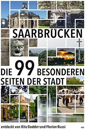 Saarbrücken: Die 99 besonderen Seiten der Stadt