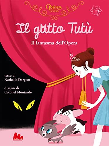 Il gatto Tutù. Il fantasma dell’Opéra. Ediz. a colori (Universale d'Avventure e d'Osservazioni)