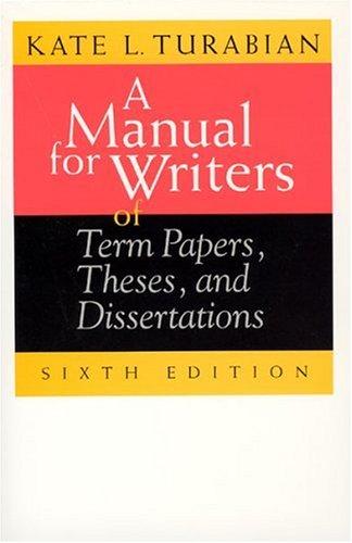 A Manual for Writers of Term Papers, Theses, and Dissertations (Manual for Writers of Research Papers, Theses & Disertations)