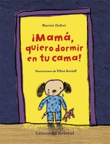 ¡Mamá, quiero dormir en tu cama! (ALBUMES ILUSTRADOS)