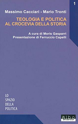 Teologia e politica al crocevia della storia (Lo spazio della politica)