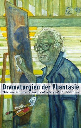 Dramaturgien der Phantasie: Durrenmatt intertextuell und intermedial