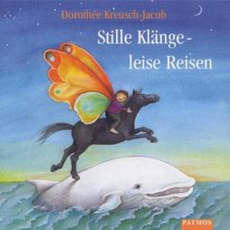 Stille Klänge, leise Reisen. CD. . Lieder zum Entspannen, Träumen, Malen und Tanzen