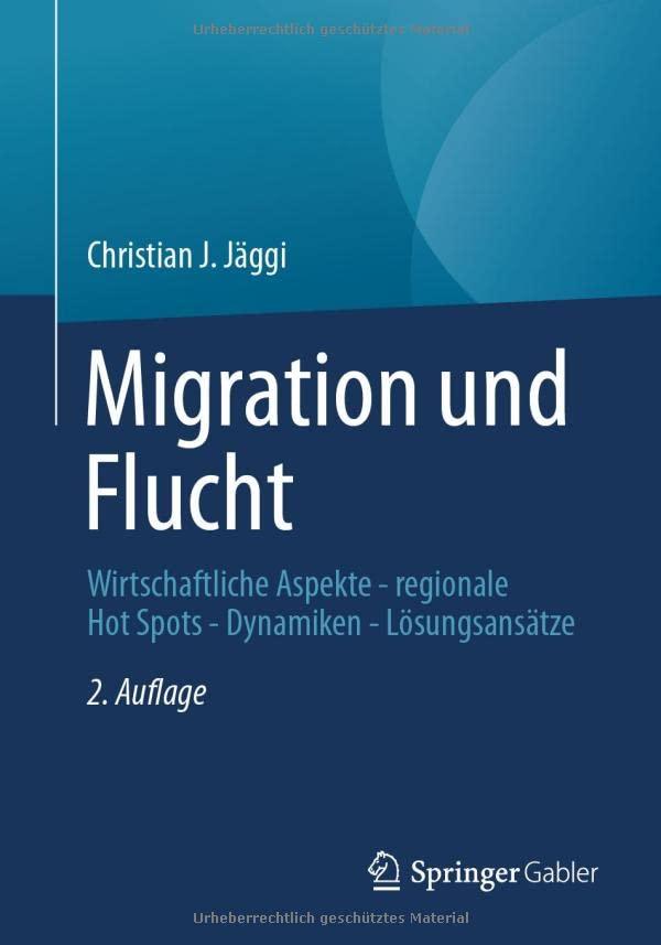 Migration und Flucht: Wirtschaftliche Aspekte - regionale Hot Spots - Dynamiken - Lösungsansätze