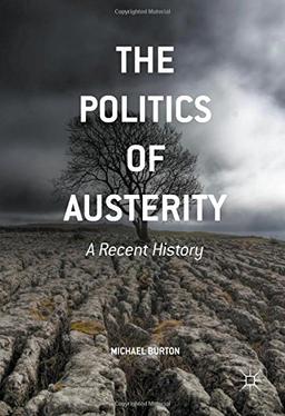 The Politics of Austerity: A Recent History