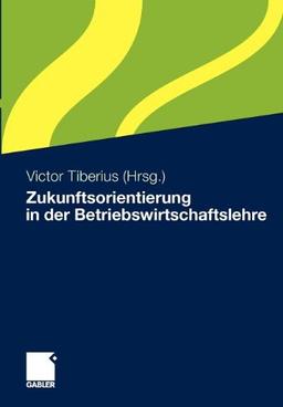 Zukunftsorientierung in der Betriebswirtschaftslehre (German Edition)