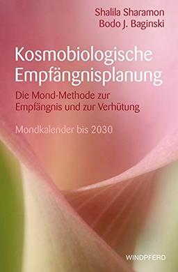 Kosmobiologische Empfängnisplanung: Die Mond-Methode zur Empfängnis und zur Verhütung – mit Mondkalender bis 2035