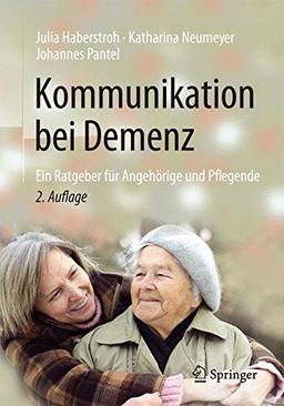 Kommunikation bei Demenz: Ein Ratgeber für Angehörige und Pflegende