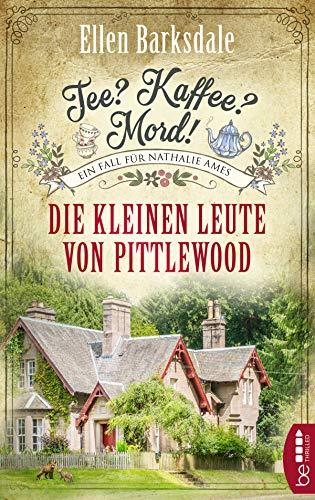 Tee? Kaffee? Mord! Die kleinen Leute von Pittlewood