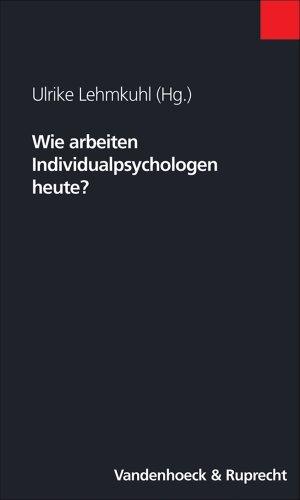 Wie arbeiten Individualpsychologen heute? (Beitrage Zur Individualpsychologie)