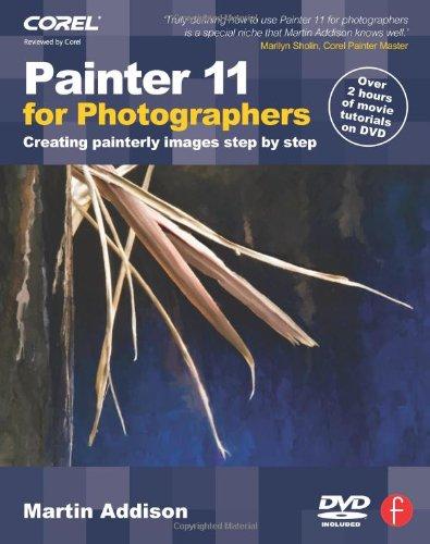 Painter 11 for Photographers: Creating Painterly Images Step by Step