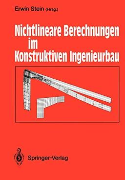 Nichtlineare Berechnungen im Konstruktiven Ingenieurbau: Berichte zum Schlußkolloquium des gleichnamigen DFG-Schwerpunktprogramms am 2./3. März 1989 in Hannover