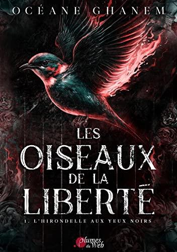 Les oiseaux de la liberté. Vol. 1. L'hirondelle aux yeux noirs