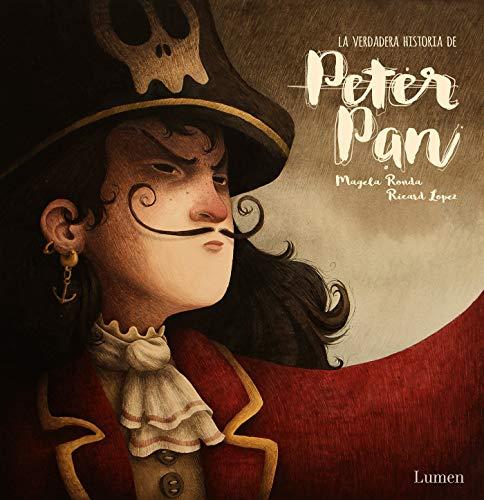 La verdadera historia de Peter Pan / The Real Story of Peter Pan (Lumen ilustrados)