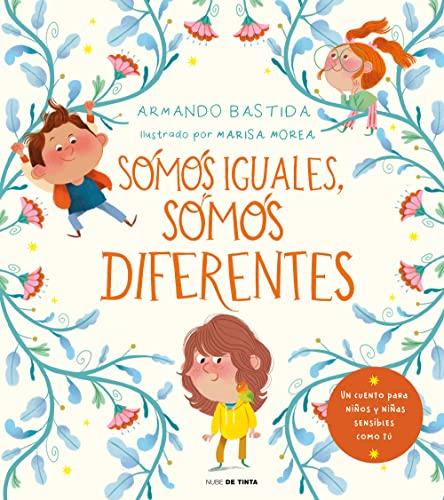 Somos iguales, somos diferentes: Un cuento para niños y niñas sensibles (Nube de Tinta)