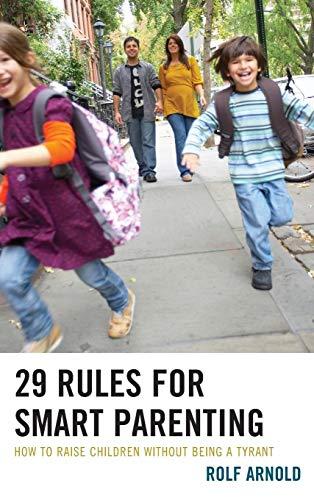 29 Rules for Smart Parenting: How to Raise Children without Being a Tyrant