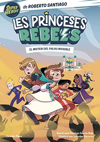 Les Princeses Rebels 2. El misteri del palau invisible