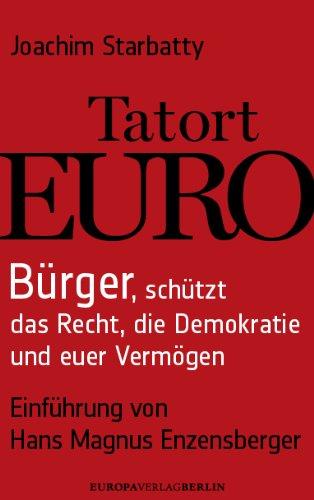 Tatort Euro: Bürger, schützt das Recht, die Demokratie und euer Vermögen