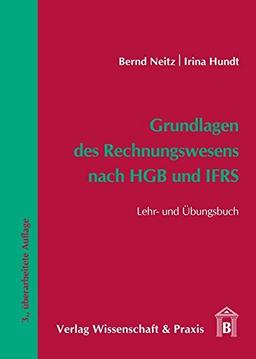 Grundlagen des Rechnungswesens nach HGB und IFRS: Lehr- und Übungsbuch