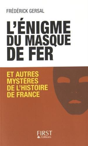 L'énigme du Masque de fer : et autres mystères de l'histoire de France