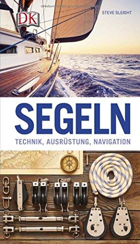 Segeln: Technik, Ausrüstung, Navigation