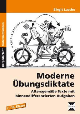 Moderne Übungsdiktate: Altersgemäße Texte mit binnendifferenzierten Aufgaben (7. bis 10. Klasse)