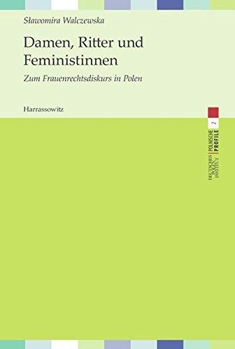 Damen, Ritter und Feministinnen: Zum Frauenrechtsdiskurs in Polen. Mit einem Vorwort von Claudia Kraft und Sigrid Metz-Göckel sowie einem Nachwort der ... von Ursula Kiermeier (Polnische Profile)