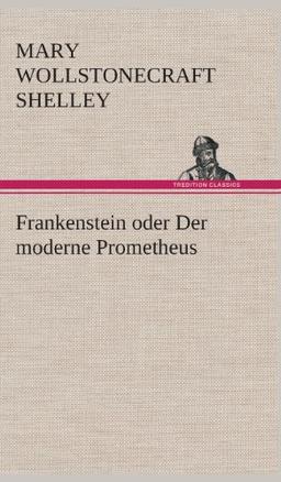 Frankenstein oder Der moderne Prometheus